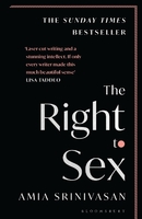 The right to sex by Amia Srinivasan.