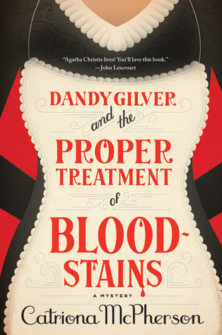 Dandy Gilver and the Proper Treatment of Bloodstains by Catriona McPherson